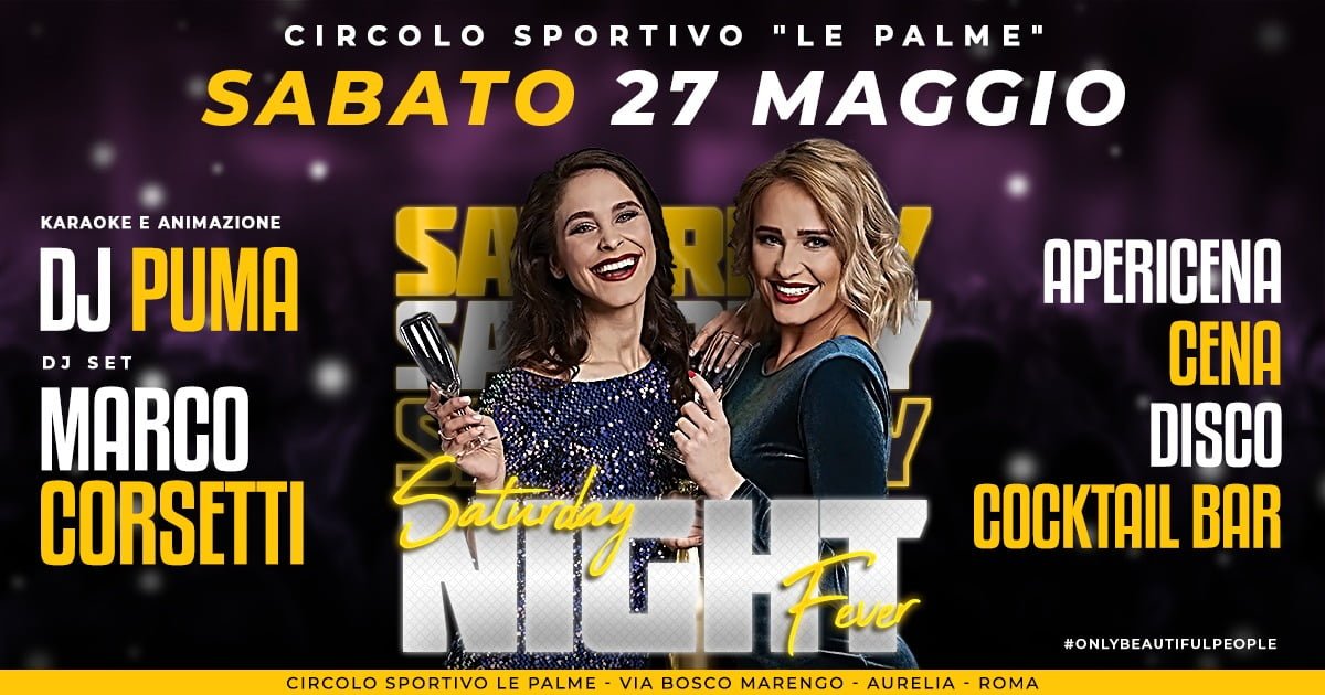 Le Palme Club Sabato 27 maggio Saturday Night Fever