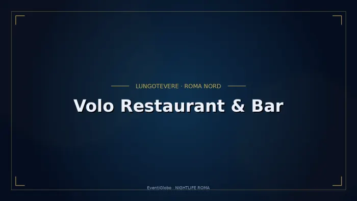 Volo Restaurant & Bar - Cena, Live Show e Discoteca a Ponte Milvio