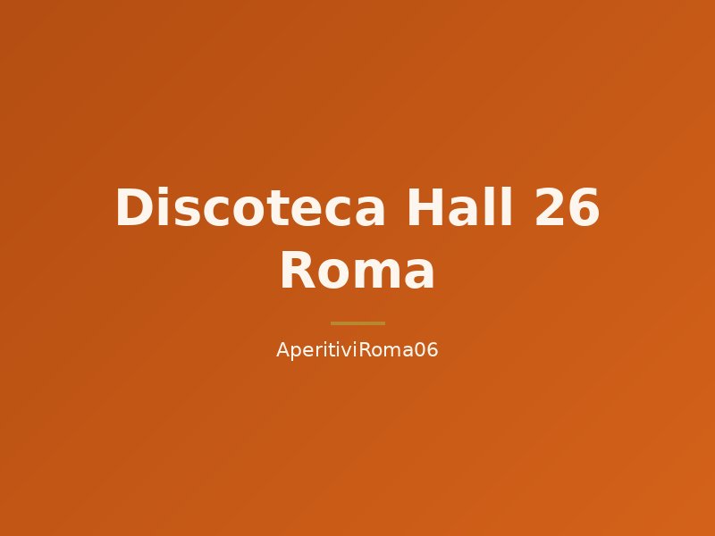 Discoteca Hall 26 Roma