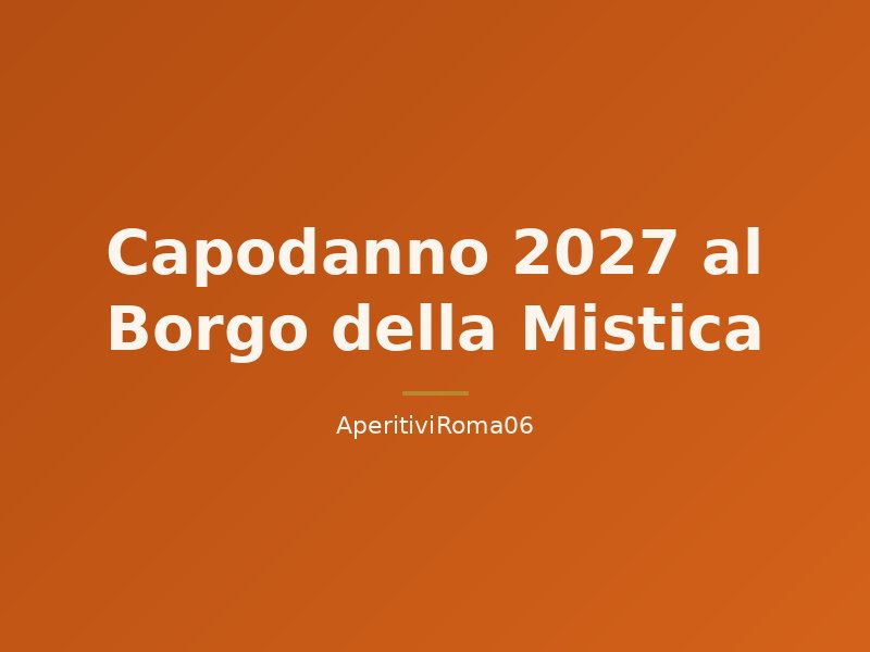 Capodanno 2027 al Borgo della Mistica