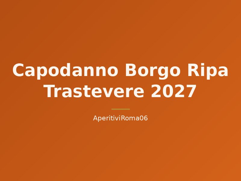 Capodanno Borgo Ripa Trastevere 2027