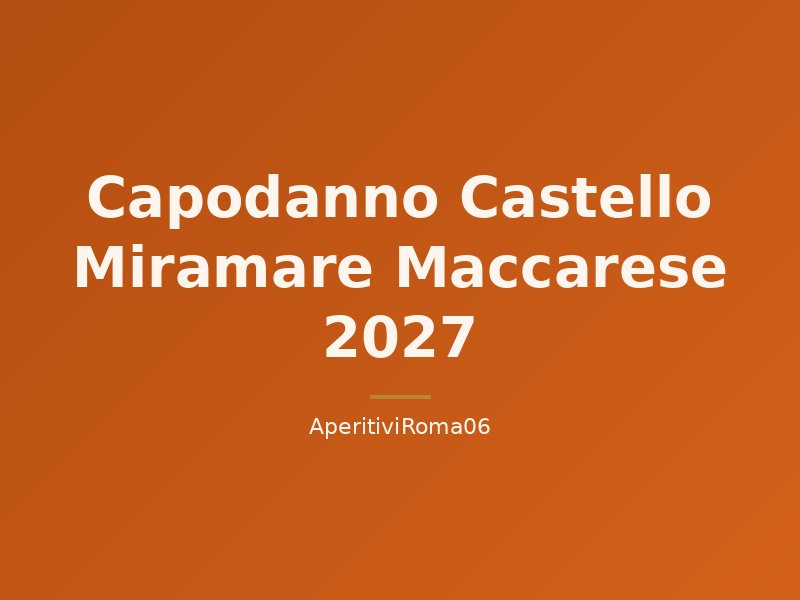 Capodanno Castello Miramare Maccarese 2027