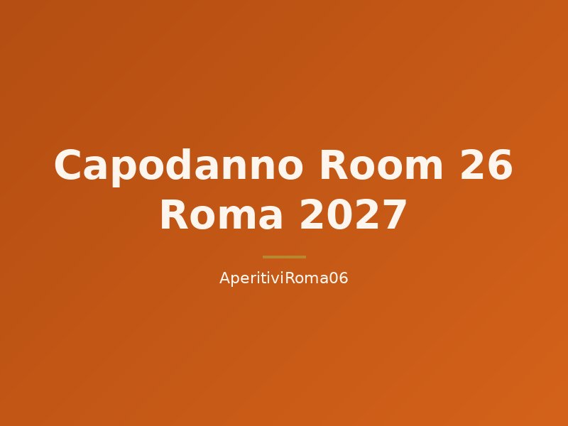 Capodanno Room 26 Roma 2027