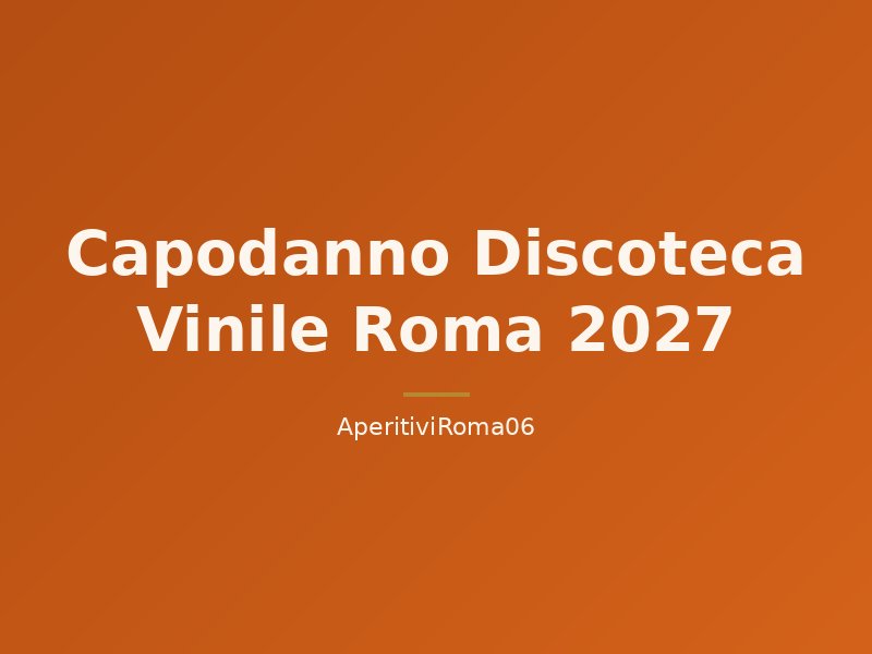 Capodanno Discoteca Vinile Roma 2027