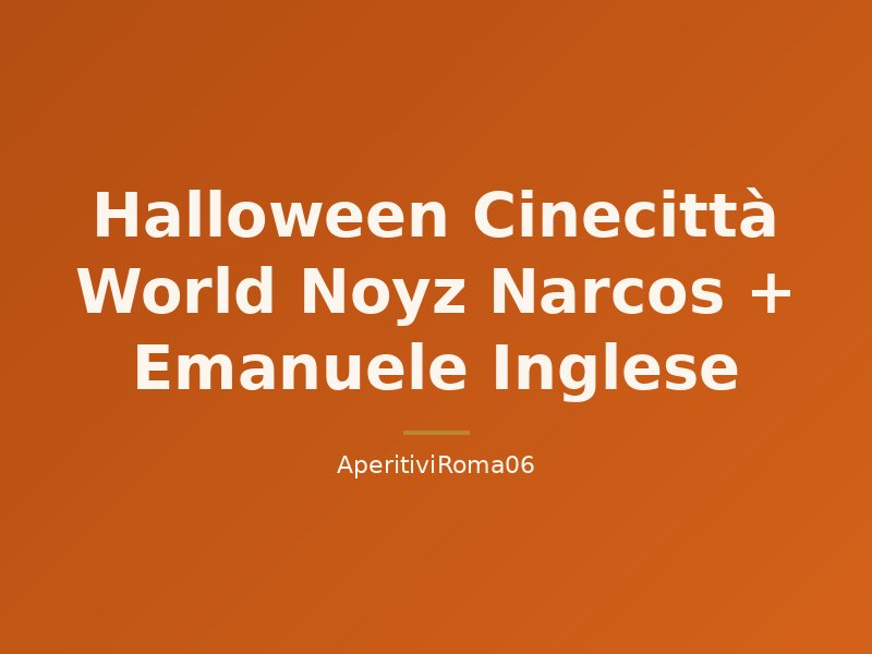 Halloween Cinecittà World Noyz Narcos + Emanuele Inglese