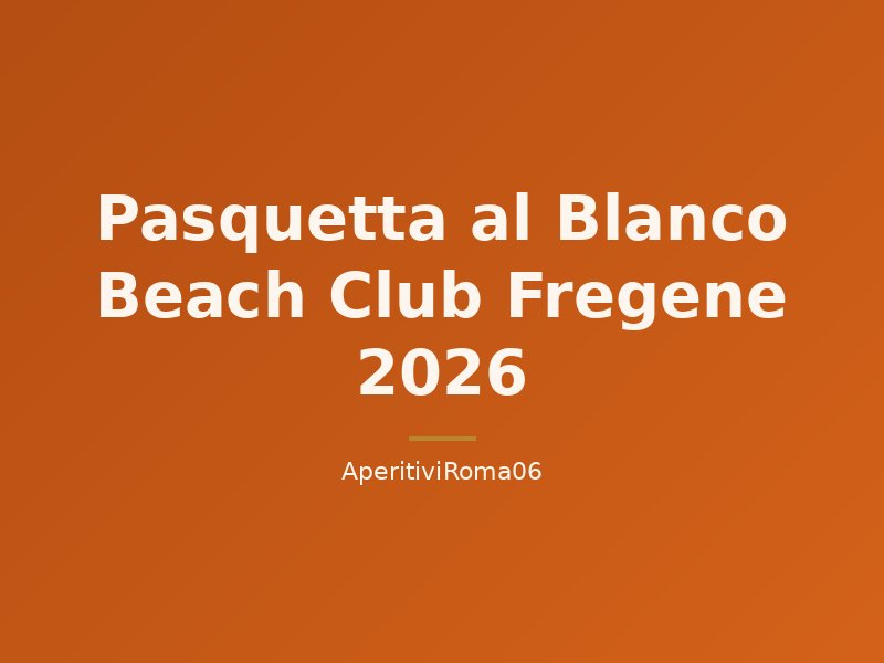 Pasquetta al Blanco Beach Club Fregene 2026