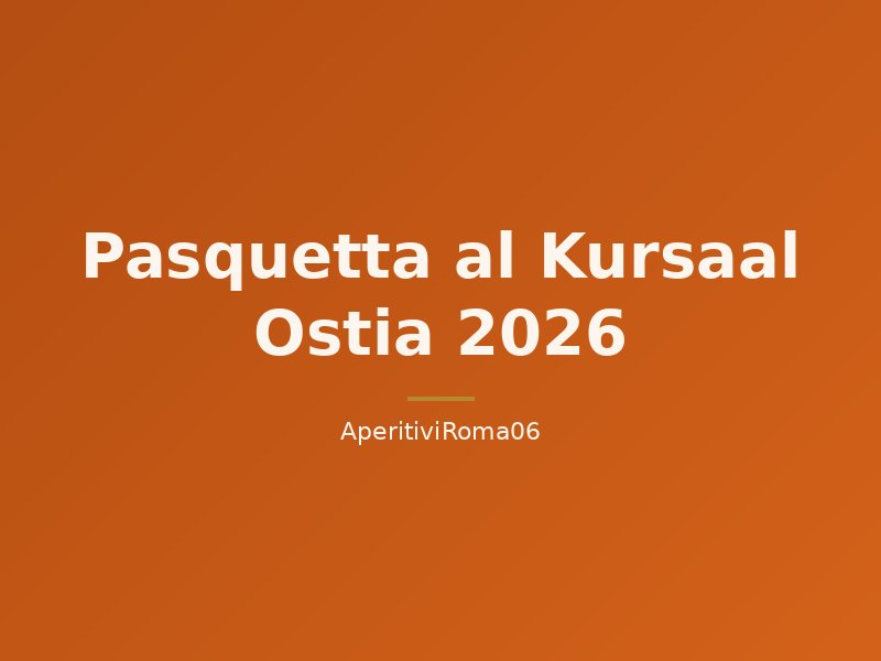 Pasquetta al Kursaal Ostia 2026