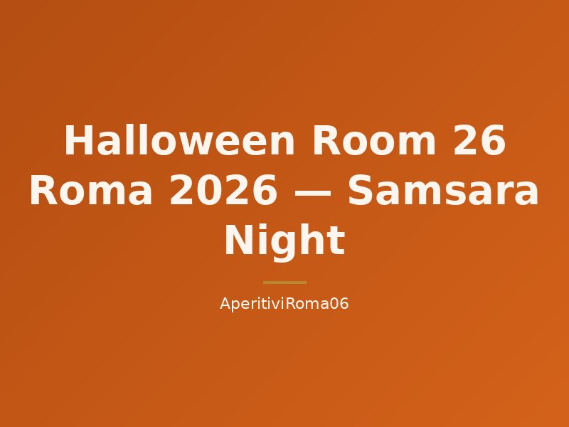 Halloween Room 26 Roma 2026 — Samsara Night