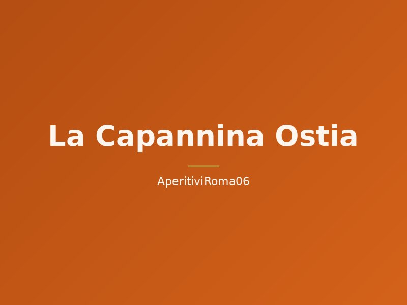 La Capannina Ostia - Discoteca, Cena Spettacolo Apericena