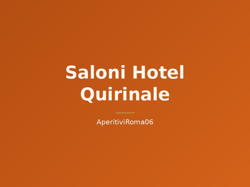 Saloni Hotel Quirinale