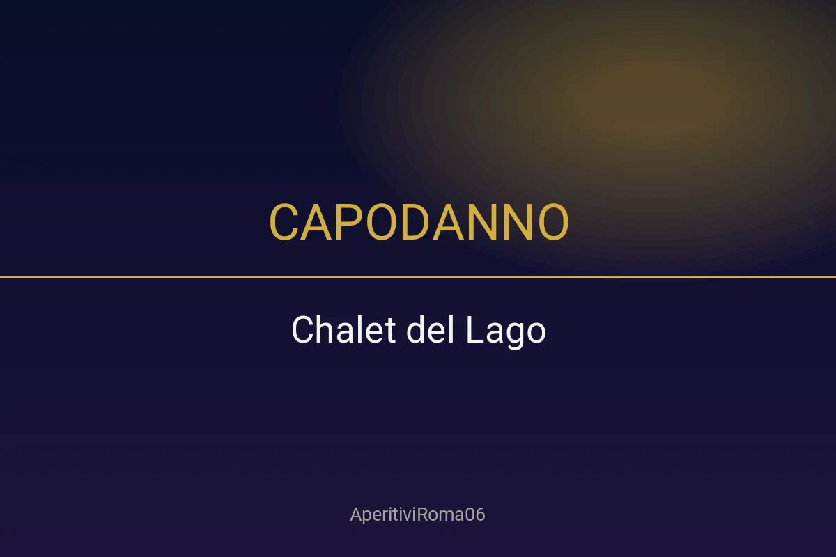 Capodanno Chalet del Lago Eur: Un'Esperienza Indimenticabile a Roma