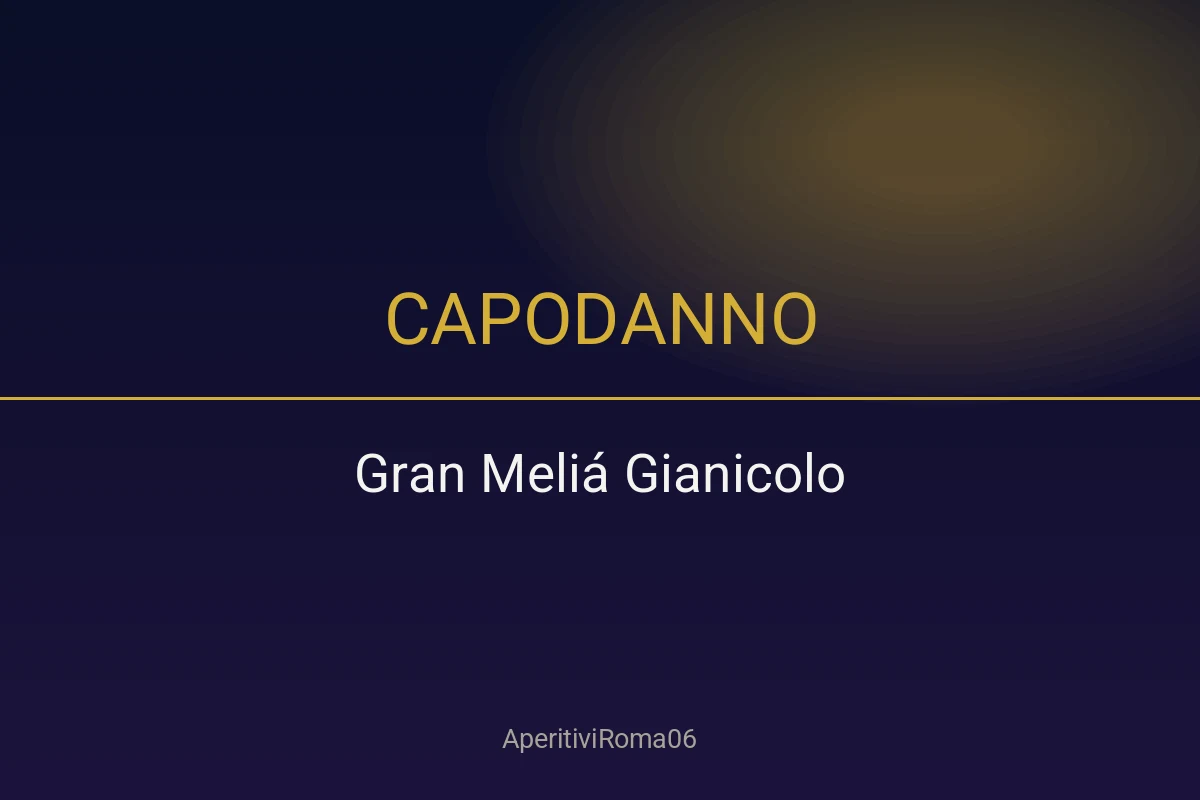 Capodanno Hotel Gran Melia Gianicolo Luxury Dinner + Djset