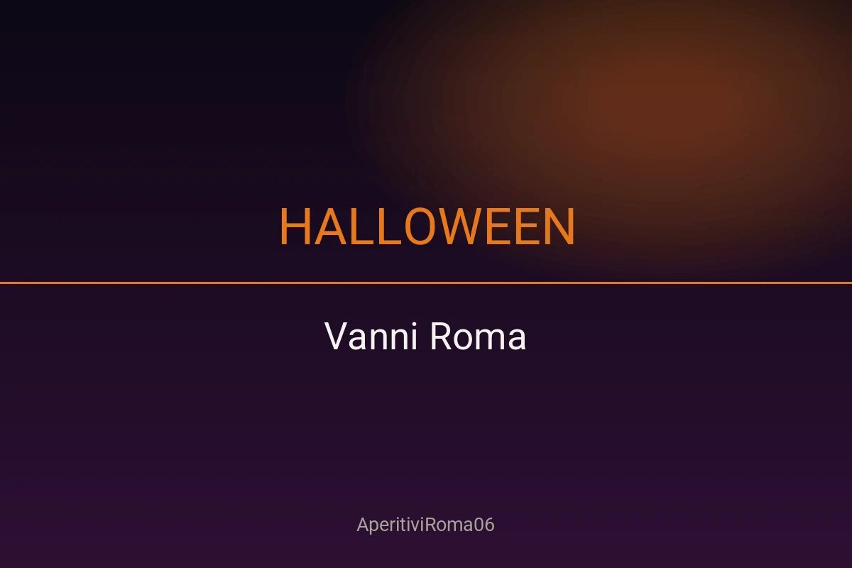 Halloween Vanni Roma: La notte più spaventosa dell'anno nel cuore della città