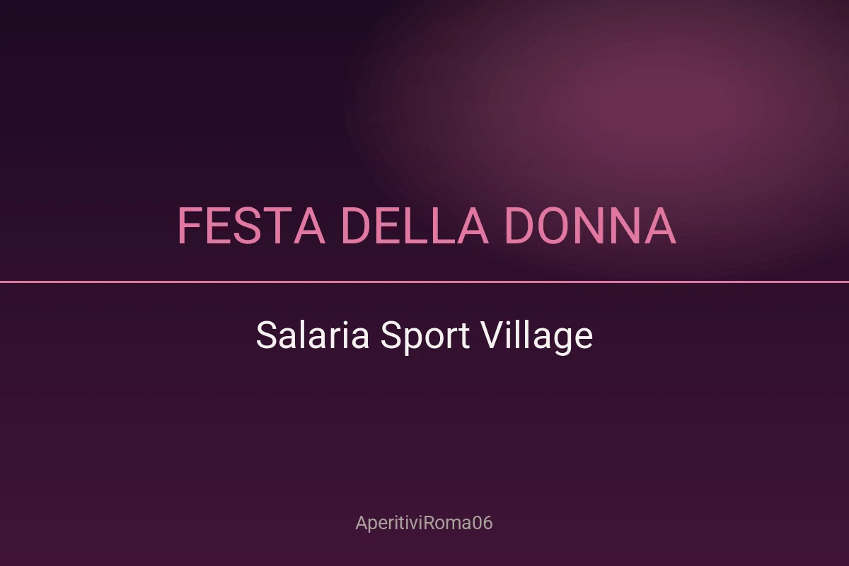 Festa della Donna Salaria Sport Village 2027 — Dinner Dance
