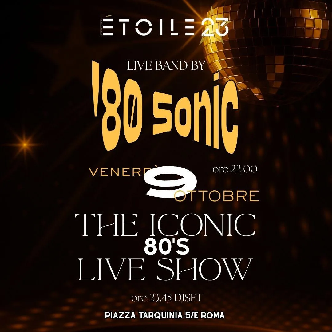 Flyer della serata «The Iconic 80's Live Show» di venerdì 9 ottobre da Etoile 23